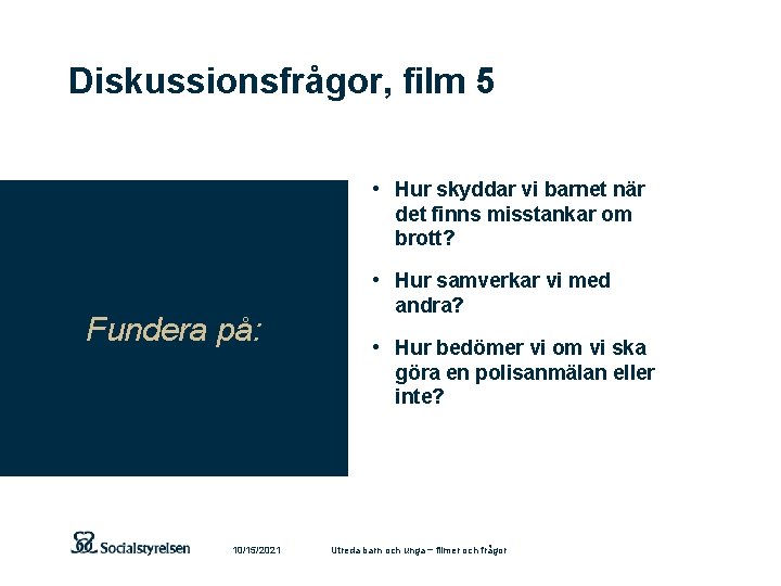 Diskussionsfrågor, film 5 • Hur skyddar vi barnet när det finns misstankar om brott?