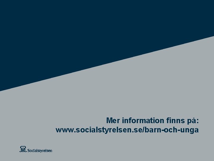 Mer information finns på: www. socialstyrelsen. se/barn-och-unga 