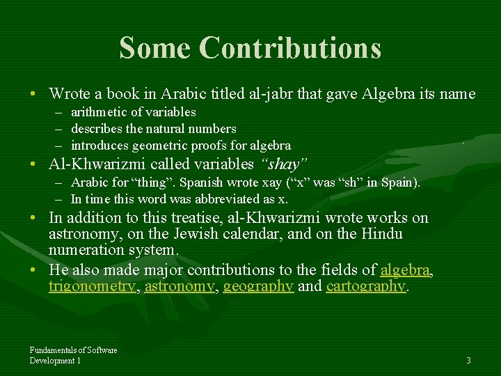 Some Contributions • Wrote a book in Arabic titled al-jabr that gave Algebra its