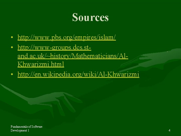 Sources • http: //www. pbs. org/empires/islam/ • http: //www-groups. dcs. stand. ac. uk/~history/Mathematicians/Al. Khwarizmi.