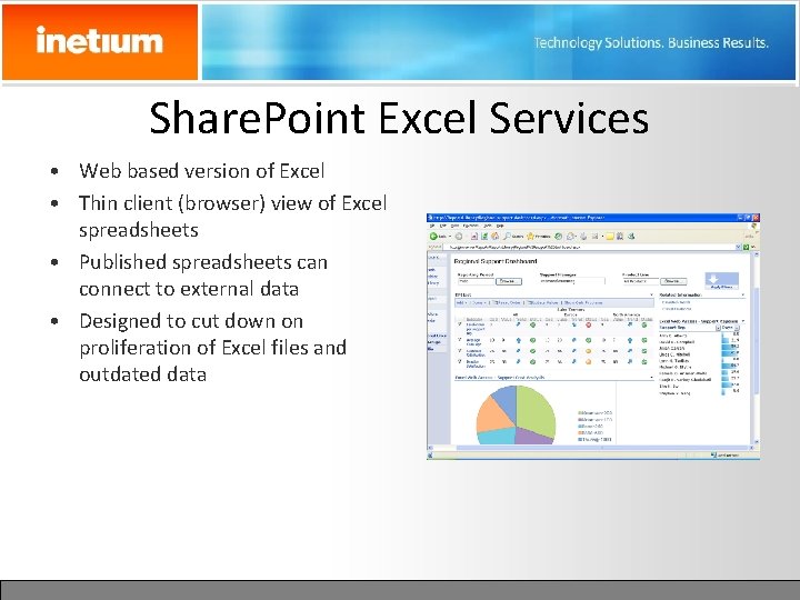 Share. Point Excel Services • Web based version of Excel • Thin client (browser)