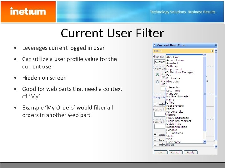 Current User Filter • Leverages current logged in user • Can utilize a user