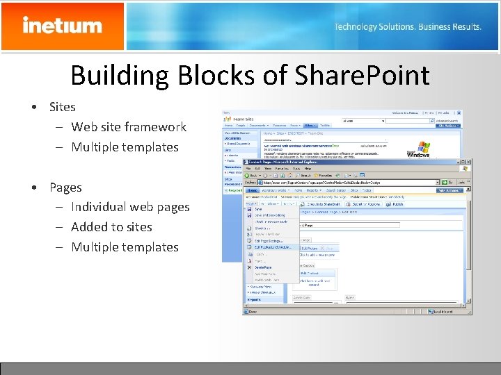 Building Blocks of Share. Point • Sites – Web site framework – Multiple templates