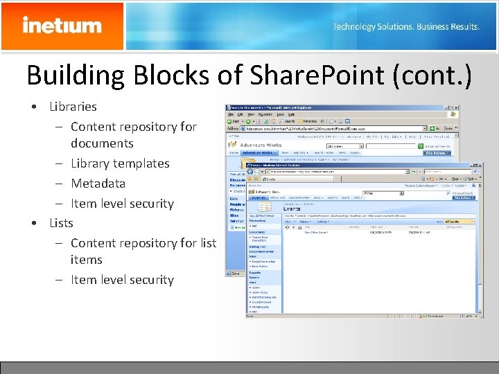 Building Blocks of Share. Point (cont. ) • Libraries – Content repository for documents