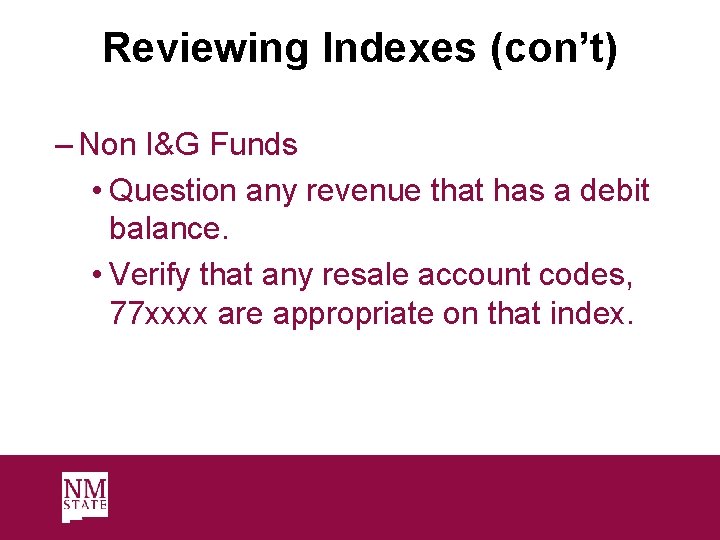 Reviewing Indexes (con’t) – Non I&G Funds • Question any revenue that has a