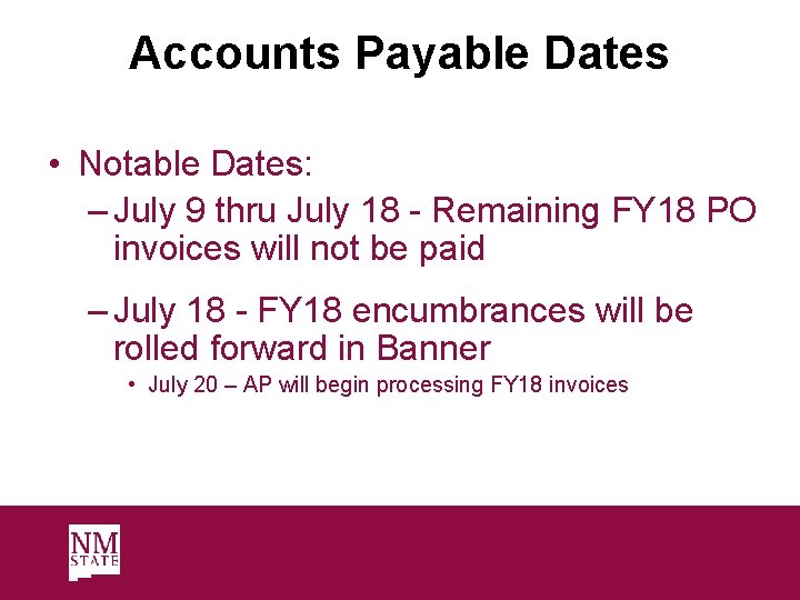 Accounts Payable Dates • Notable Dates: – July 9 thru July 18 - Remaining