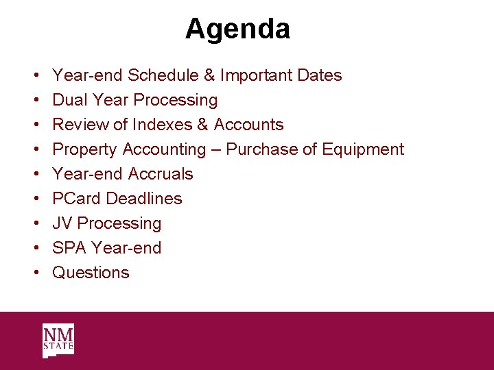 Agenda • • • Year-end Schedule & Important Dates Dual Year Processing Review of