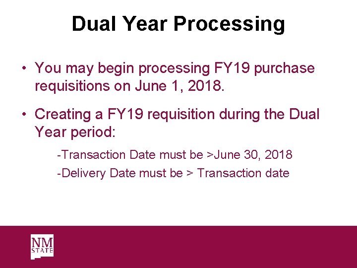 Dual Year Processing • You may begin processing FY 19 purchase requisitions on June