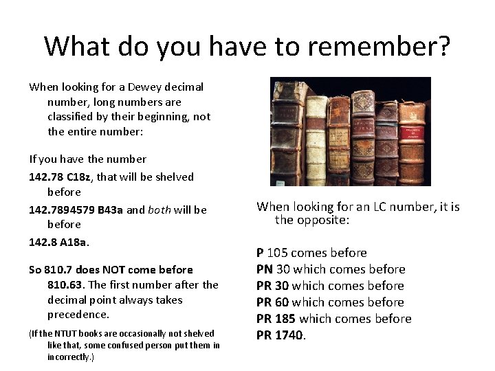 What do you have to remember? When looking for a Dewey decimal number, long