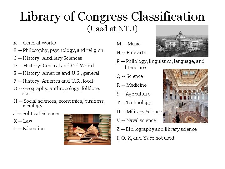 Library of Congress Classification (Used at NTU) A -- General Works M -- Music