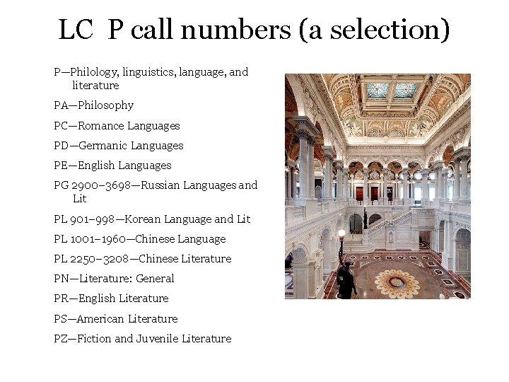 LC P call numbers (a selection) P—Philology, linguistics, language, and literature PA—Philosophy PC—Romance Languages