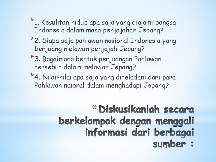 *1. Kesulitan hidup apa saja yang dialami bangsa Indonesia dalam masa penjajahan Jepang? *2.