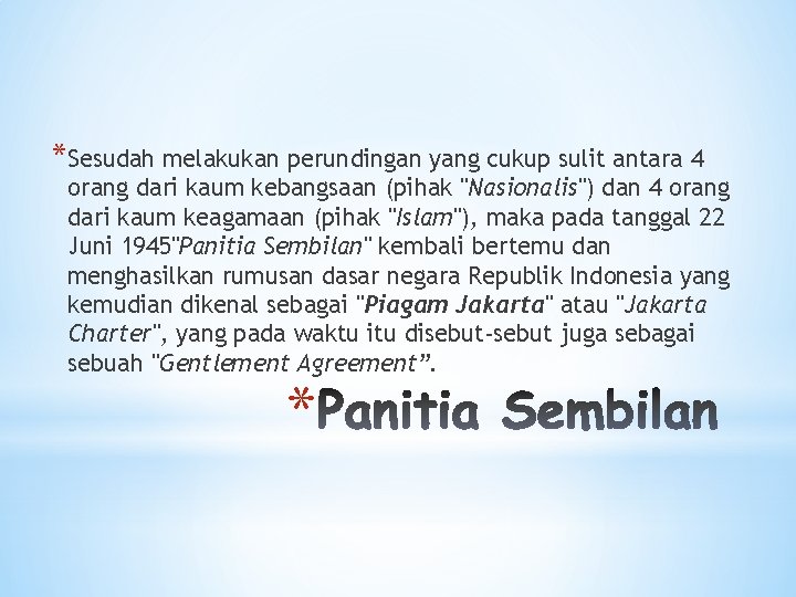 *Sesudah melakukan perundingan yang cukup sulit antara 4 orang dari kaum kebangsaan (pihak "Nasionalis")