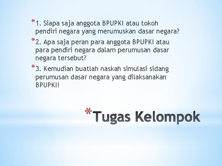 *1. Siapa saja anggota BPUPKI atau tokoh pendiri negara yang merumuskan dasar negara? *2.