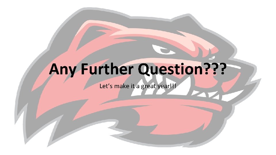 Any Further Question? ? ? Let’s make it a great year!!! 