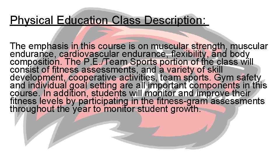 Physical Education Class Description: The emphasis in this course is on muscular strength, muscular