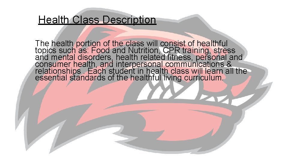 Health Class Description The health portion of the class will consist of healthful topics