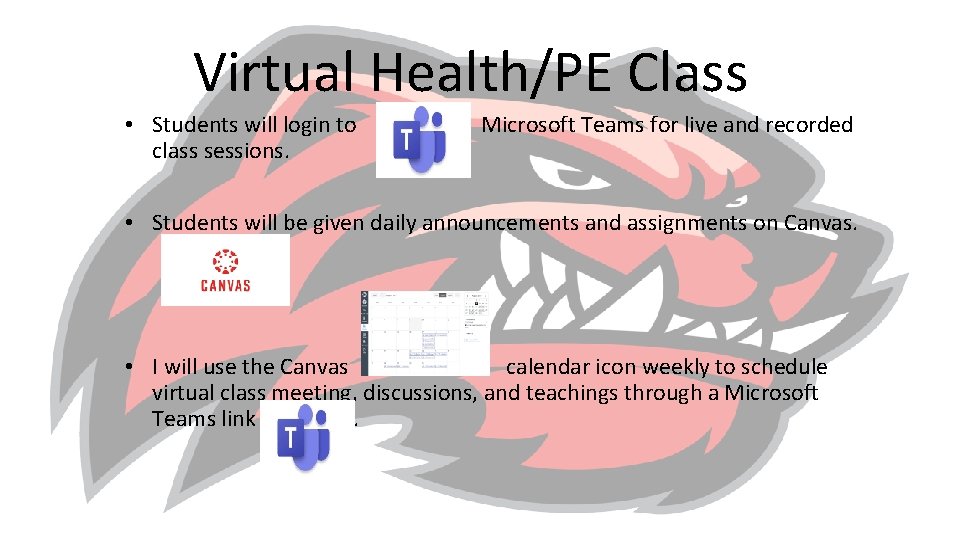 Virtual Health/PE Class • Students will login to class sessions. Microsoft Teams for live