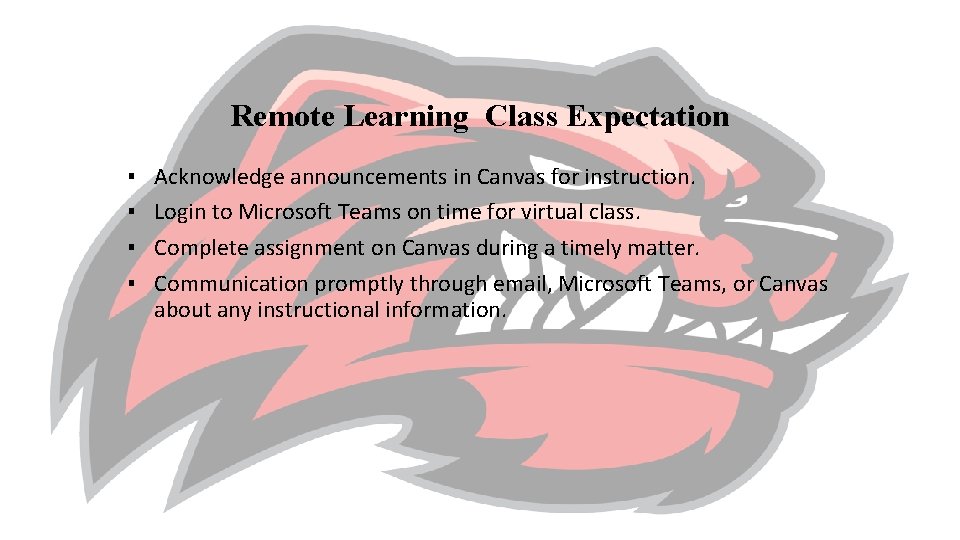 Remote Learning Class Expectation ▪ ▪ Acknowledge announcements in Canvas for instruction. Login to
