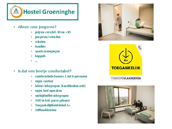 Hostel Groeninghe • Alleen voor jongeren? • • prijzen verschil -30 en +30 jongeren/vrienden