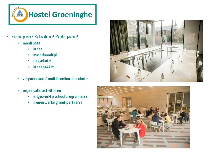 Hostel Groeninghe • Groepen? Scholen? Bedrijven? • maaltijden • lunch • avondmaaltijd • dagschotel