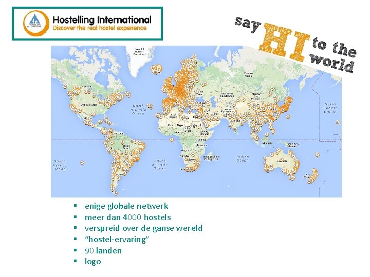 § § § enige globale netwerk meer dan 4000 hostels verspreid over de ganse