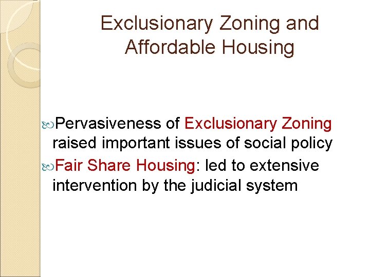 Exclusionary Zoning and Affordable Housing Pervasiveness of Exclusionary Zoning raised important issues of social