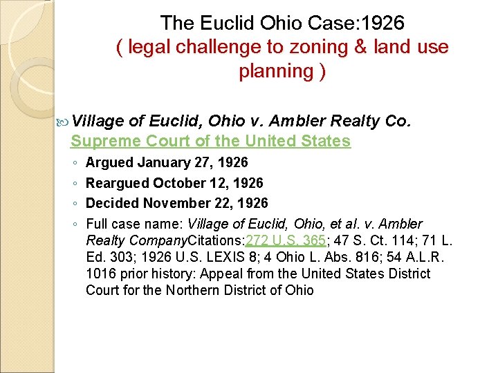 The Euclid Ohio Case: 1926 ( legal challenge to zoning & land use planning