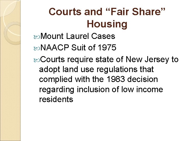 Courts and “Fair Share” Housing Mount Laurel Cases NAACP Suit of 1975 Courts require