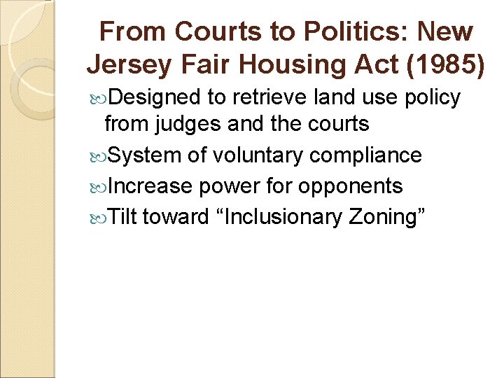 From Courts to Politics: New Jersey Fair Housing Act (1985) Designed to retrieve land