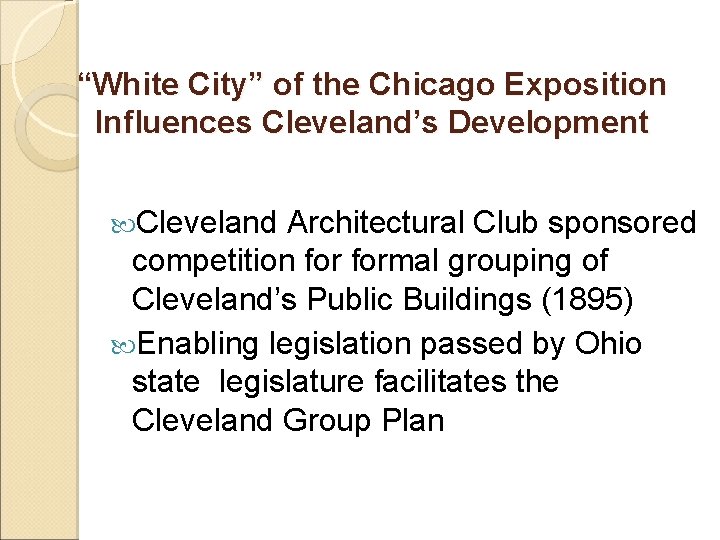 “White City” of the Chicago Exposition Influences Cleveland’s Development Cleveland Architectural Club sponsored competition