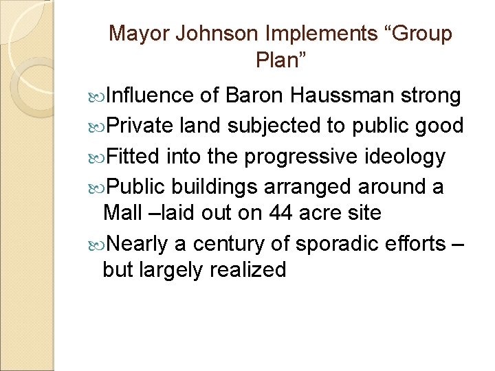 Mayor Johnson Implements “Group Plan” Influence of Baron Haussman strong Private land subjected to