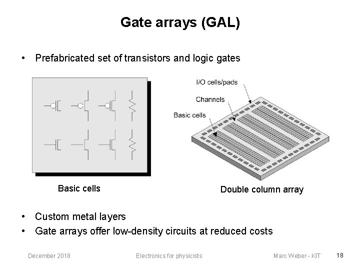 Gate arrays (GAL) • Prefabricated set of transistors and logic gates Basic cells Double