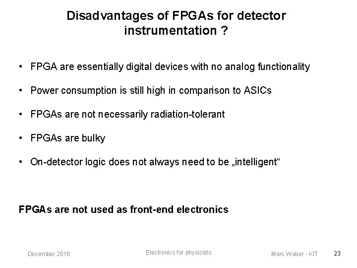 Disadvantages of FPGAs for detector instrumentation ? • FPGA are essentially digital devices with