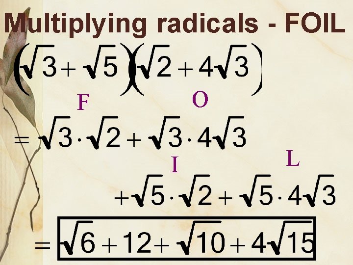 Multiplying radicals - FOIL O F I L 
