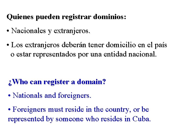 Quienes pueden registrar dominios: • Nacionales y extranjeros. • Los extranjeros deberán tener domicilio