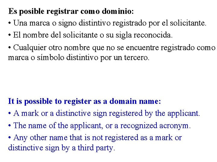 Es posible registrar como dominio: • Una marca o signo distintivo registrado por el