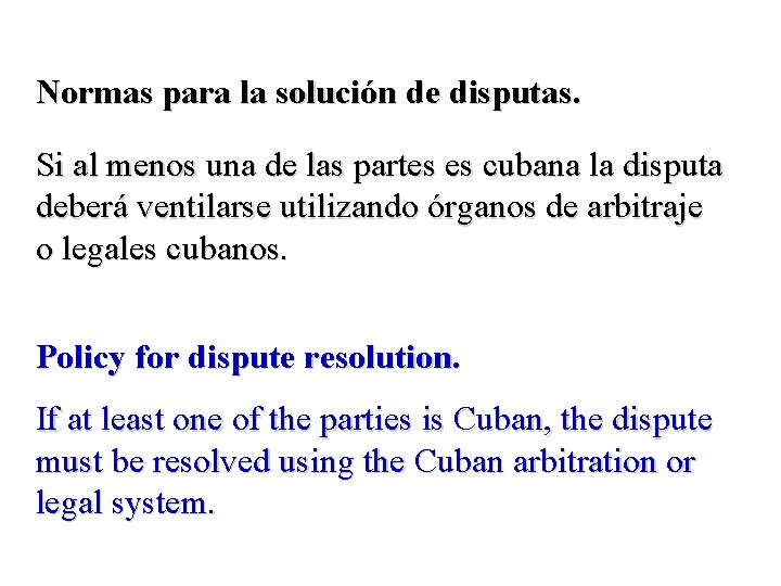 Normas para la solución de disputas. Si al menos una de las partes es