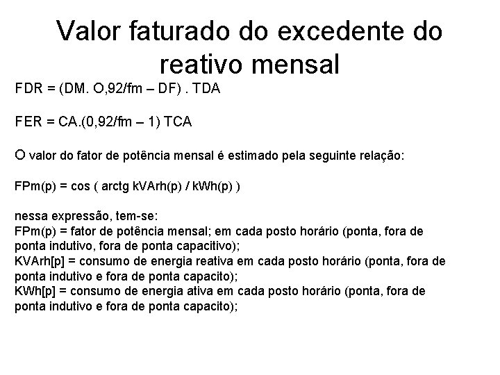 Valor faturado do excedente do reativo mensal FDR = (DM. O, 92/fm – DF).