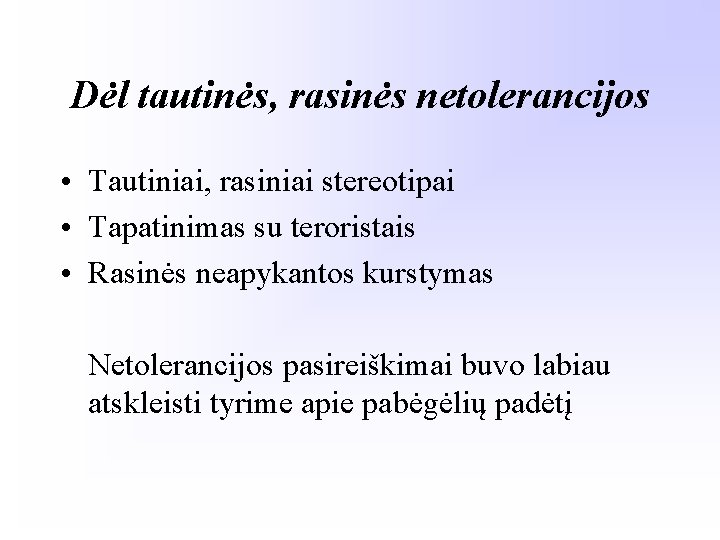 Dėl tautinės, rasinės netolerancijos • Tautiniai, rasiniai stereotipai • Tapatinimas su teroristais • Rasinės