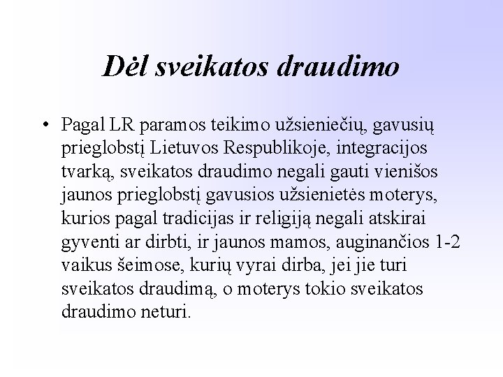 Dėl sveikatos draudimo • Pagal LR paramos teikimo užsieniečių, gavusių prieglobstį Lietuvos Respublikoje, integracijos