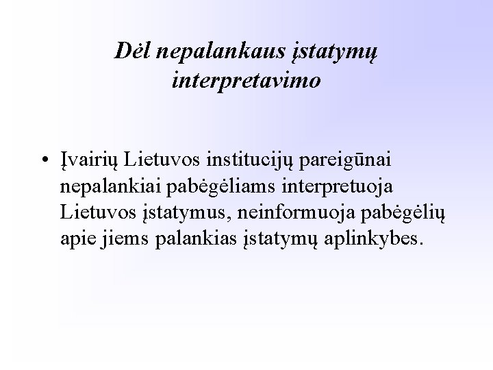 Dėl nepalankaus įstatymų interpretavimo • Įvairių Lietuvos institucijų pareigūnai nepalankiai pabėgėliams interpretuoja Lietuvos įstatymus,