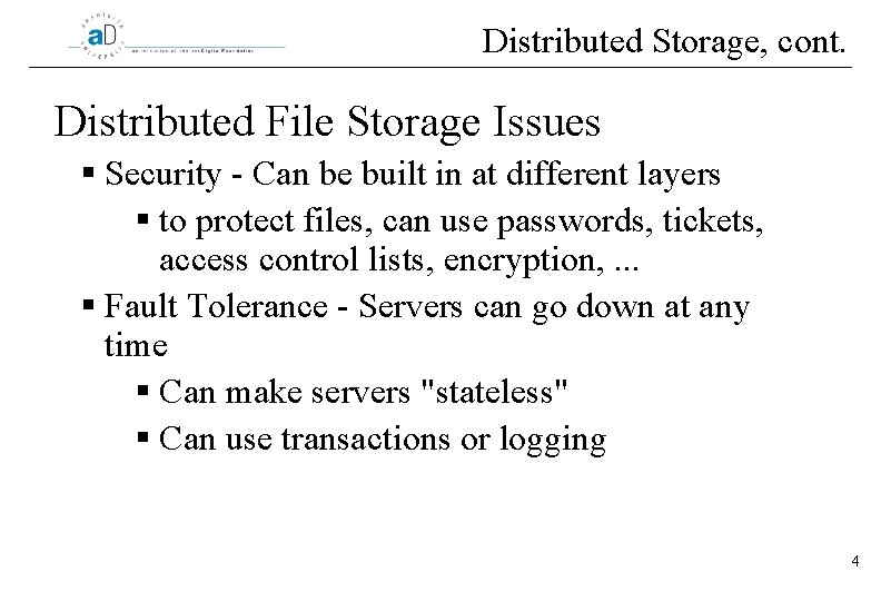 Distributed Storage, cont. Distributed File Storage Issues § Security - Can be built in