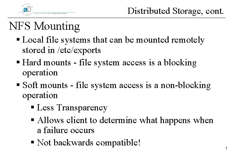 Distributed Storage, cont. NFS Mounting § Local file systems that can be mounted remotely