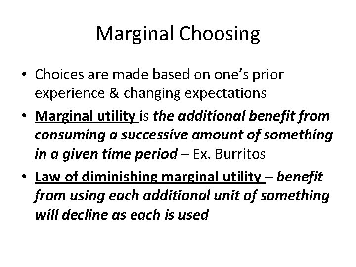 Marginal Choosing • Choices are made based on one’s prior experience & changing expectations