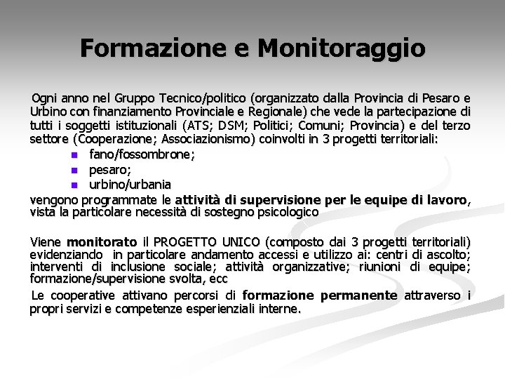 Formazione e Monitoraggio Ogni anno nel Gruppo Tecnico/politico (organizzato dalla Provincia di Pesaro e
