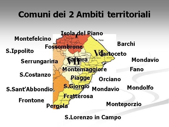 Comuni dei 2 Ambiti territoriali Isola del Piano Montefelcino Fossombrone S. Ippolito Saltara Serrungarina