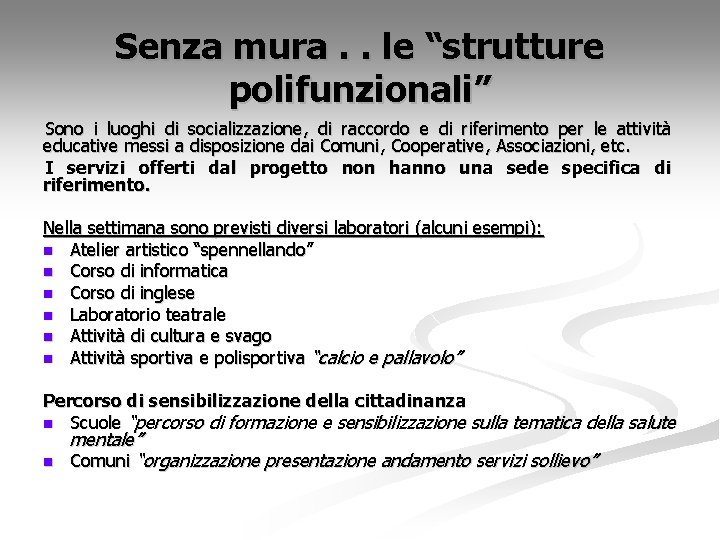 Senza mura. . le “strutture polifunzionali” Sono i luoghi di socializzazione, di raccordo e