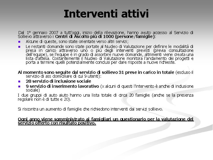 Interventi attivi Dal 1° gennaio 2007 a tutt’oggi, inizio della rilevazione, hanno avuto accesso