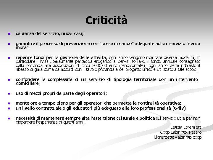 Criticità n capienza del servizio, nuovi casi; n garantire il processo di prevenzione con